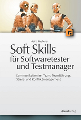 Soft Skills für Softwaretester und Testmanager - Heinz Hellerer