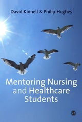 Mentoring Nursing and Healthcare Students - David Kinnell, Philip Hughes