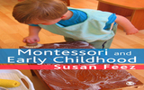 Montessori and Early Childhood - Susan Feez