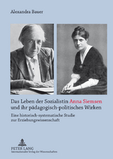 Das Leben der Sozialistin Anna Siemsen und ihr pädagogisch-politisches Wirken - Alexandra Bauer