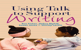 Using Talk to Support Writing -  Ros Fisher,  Susan Jones,  Shirley Larkin,  Debra Myhill