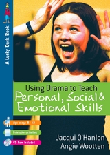 Using Drama to Teach Personal, Social and Emotional Skills - Jacqui O′Hanlon, Angie Wootten