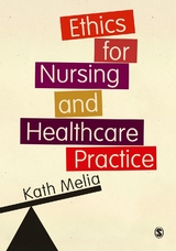 Ethics for Nursing and Healthcare Practice - Kath Melia