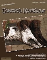 Unser Traumhund: Deutsch Kurzhaar - Hans-Peter Franzhuber