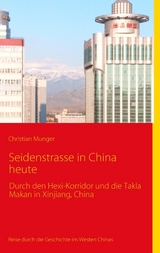 Seidenstrasse in China heute - Christian Munger