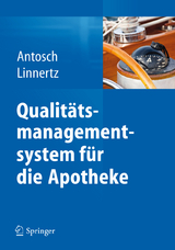 Qualitätsmanagementsystem für die Apotheke - Peter Antosch, Bernadette Linnertz