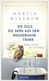 Die Eule, die gern aus dem Wasserhahn trank - Martin Windrow