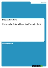 Historische Entwicklung der Pressefreiheit -  Snejana Iovtcheva