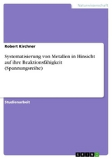 Systematisierung von Metallen in Hinsicht auf  ihre Reaktionsfähigkeit (Spannungsreihe) - Robert Kirchner