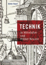 Technik in Mittelalter und Früher Neuzeit - Günter Bayerl