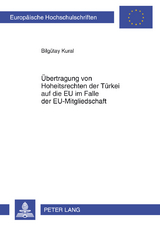 Übertragung von Hoheitsrechten der Türkei auf die EU im Falle der EU-Mitgliedschaft - Bilgütay Kural