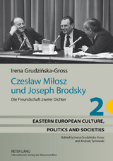 Czesław Miłosz und Joseph Brodsky - Irena Grudzinska-Gross