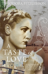 A Taste of Love – The Memoirs of Bohemian Irish Food Writer Theodora FitzGibbon - Theodora Fitzgibbon