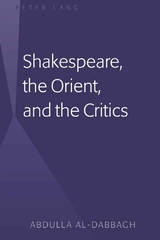 Shakespeare, the Orient, and the Critics - Abdulla M. Al-Dabbagh