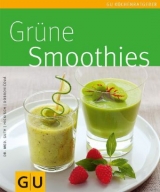 Grüne Smoothies - Christian Guth, Burkhard Hickisch, Martina Dobrovicova