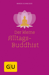 Der kleine Alltagsbuddhist - Maren Schneider