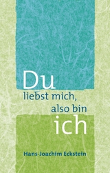 Du liebst mich, also bin ich - Hans-Joachim Eckstein