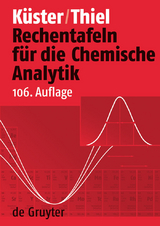 Rechentafeln für die Chemische Analytik - Friedrich W. Küster, Alfred Thiel