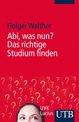 Abi, was nun? Das richtige Studium finden - Holger Walther