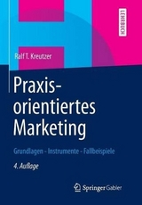 Praxisorientiertes Marketing - Ralf T. Kreutzer