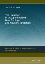 The Holocaust in Occupied Poland: New Findings and New Interpretations - 