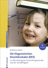 Die Diagnostischen Einschätzskalen (DES) zur Beurteilung des Entwicklungsstandes und der Schulfähigkeit - Karlheinz Barth