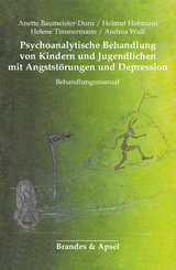 Psychoanalytische Behandlung von Kindern und Jugendlichen mit Angststörungen und Depression - Anette Baumeister-Duru, Helmut Hofmann, Helene Timmermann, Andrea Wulf