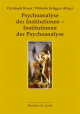 Psychoanalyse der Institutionen – Institutionen der Psychoanalyse - 