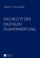 Das Recht der digitalen Filmverwertung - Moritz Stegmann