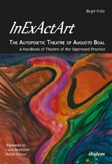 InExActArt - The Autopoietic Theatre of Augusto Boal - Birgit Fritz