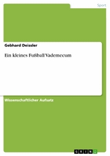 Ein kleines Fußball Vademecum - Gebhard Deissler