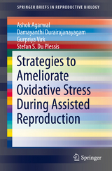 Strategies to Ameliorate Oxidative Stress During Assisted Reproduction - Ashok Agarwal, Damayanthi Durairajanayagam, Gurpriya Virk, Stefan S. Du Plessis