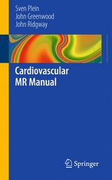 Cardiovascular MR Manual - Sven Plein, John Greenwood, John P Ridgway