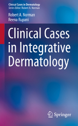 Clinical Cases in Integrative Dermatology - Robert A Norman, Reena Rupani