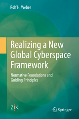 Realizing a New Global Cyberspace Framework - Rolf H. Weber