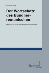 Der Wortschatz des Bündnerromanischen - Ricarda Liver