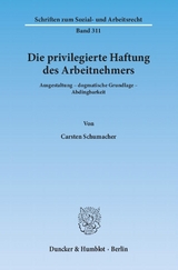 Die privilegierte Haftung des Arbeitnehmers. - Carsten Schumacher