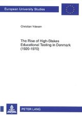 The Rise of High-Stakes Educational Testing in Denmark (1920-1970) - Christian Ydesen