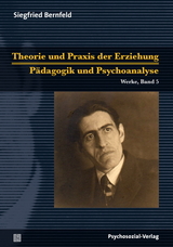 Theorie und Praxis der Erziehung/Pädagogik und Psychoanalyse - Siegfried Bernfeld