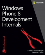 Windows Phone 8 Development Internals - Whitechapel, Andrew; McKenna, Sean