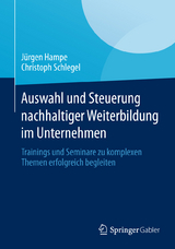 Auswahl und Steuerung nachhaltiger Weiterbildung im Unternehmen - Jürgen Hampe, Christoph Schlegel