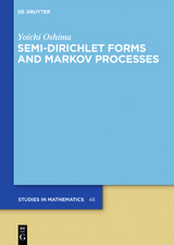 Semi-Dirichlet Forms and Markov Processes - Yoichi Oshima