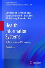 Health Information Systems - Alfred Winter, Reinhold Haux, Elske Ammenwerth, Birgit Brigl, Nils Hellrung, Franziska Jahn