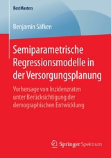 Semiparametrische Regressionsmodelle in der Versorgungsplanung - Benjamin Säfken