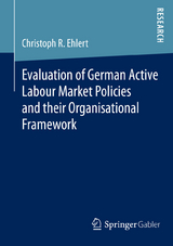 Evaluation of German Active Labour Market Policies and their Organisational Framework - Christoph R. Ehlert