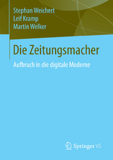 Die Zeitungsmacher - Stephan Weichert, Leif Kramp, Martin Welker