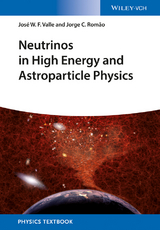 Neutrinos in High Energy and Astroparticle Physics - Jose Wagner Furtado Valle, Jorge Romao