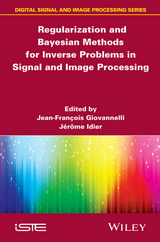 Regularization and Bayesian Methods for Inverse Problems in Signal and Image Processing - 