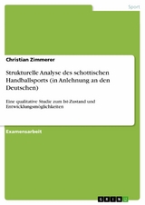 Strukturelle Analyse des schottischen Handballsports (in Anlehnung an den Deutschen) - Christian Zimmerer