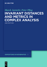 Invariant Distances and Metrics in Complex Analysis - Marek Jarnicki, Peter Pflug